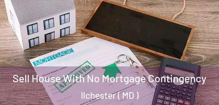  Sell House With No Mortgage Contingency Ilchester ( MD )