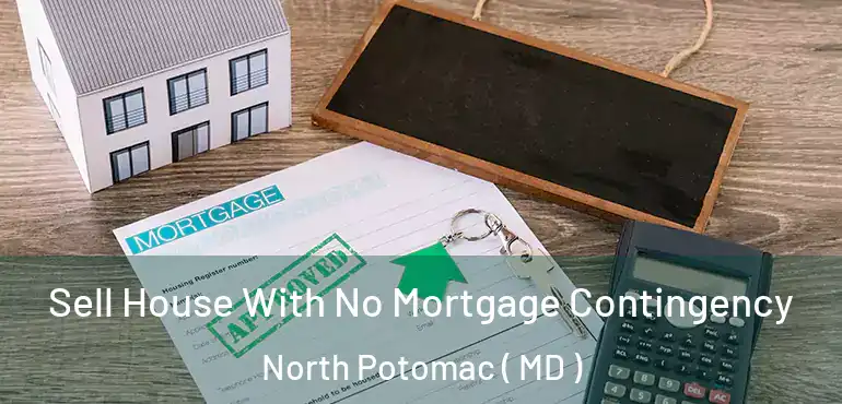  Sell House With No Mortgage Contingency North Potomac ( MD )