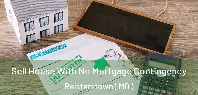  Sell House With No Mortgage Contingency Reisterstown ( MD )