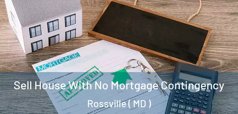  Sell House With No Mortgage Contingency Rossville ( MD )