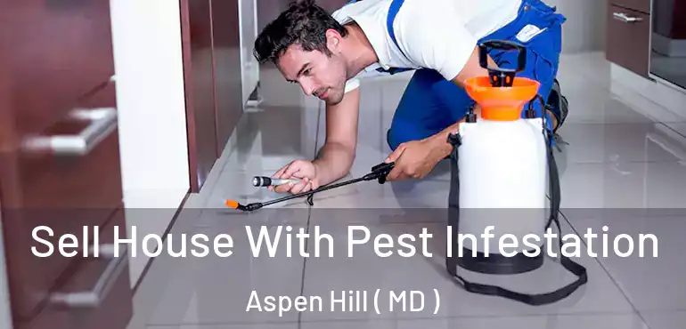  Sell House With Pest Infestation Aspen Hill ( MD )