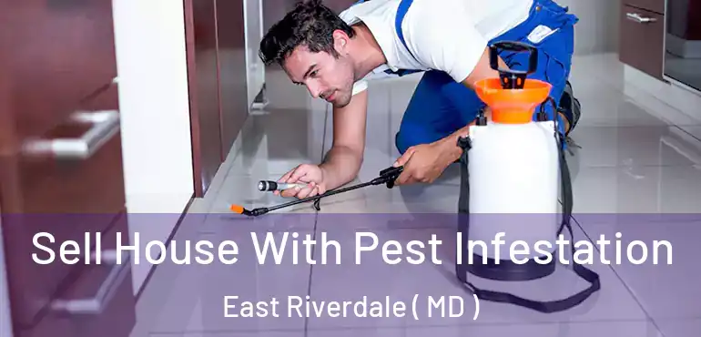  Sell House With Pest Infestation East Riverdale ( MD )