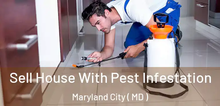  Sell House With Pest Infestation Maryland City ( MD )