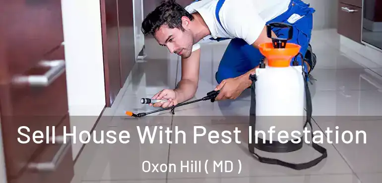 Sell House With Pest Infestation Oxon Hill ( MD )