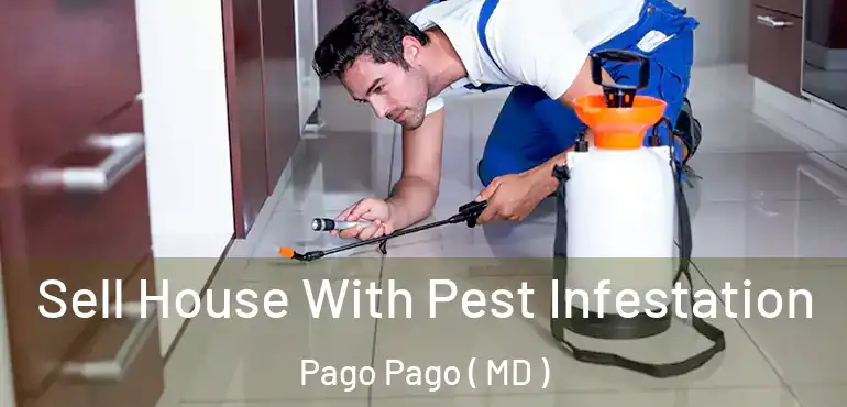  Sell House With Pest Infestation Pago Pago ( MD )