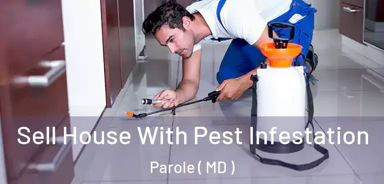  Sell House With Pest Infestation Parole ( MD )
