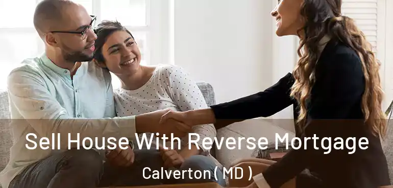  Sell House With Reverse Mortgage Calverton ( MD )