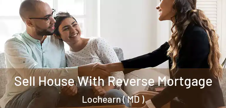  Sell House With Reverse Mortgage Lochearn ( MD )
