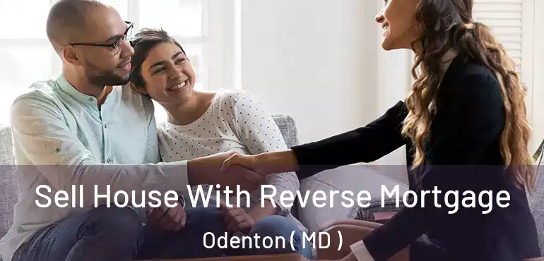  Sell House With Reverse Mortgage Odenton ( MD )