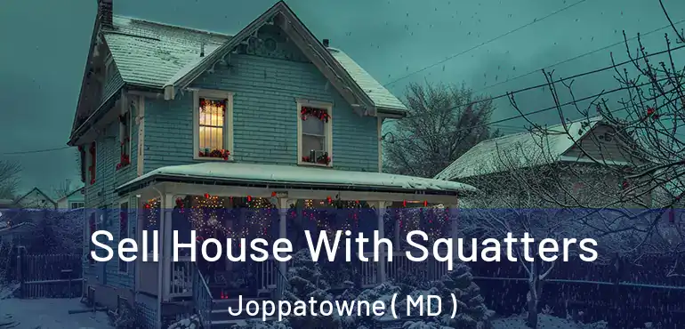  Sell House With Squatters Joppatowne ( MD )