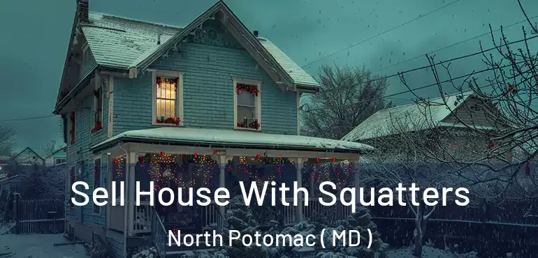  Sell House With Squatters North Potomac ( MD )