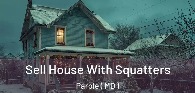  Sell House With Squatters Parole ( MD )