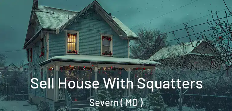  Sell House With Squatters Severn ( MD )