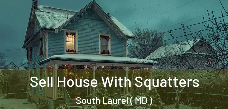  Sell House With Squatters South Laurel ( MD )