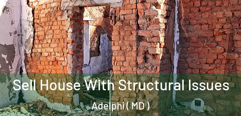  Sell House With Structural Issues Adelphi ( MD )