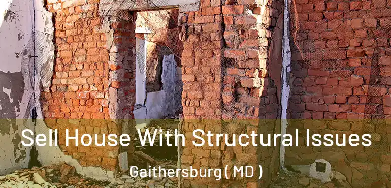  Sell House With Structural Issues Gaithersburg ( MD )