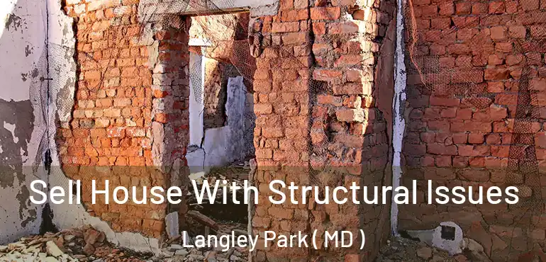 Sell House With Structural Issues Langley Park ( MD )