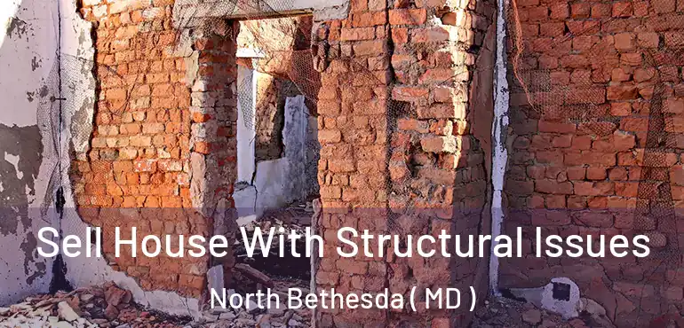  Sell House With Structural Issues North Bethesda ( MD )