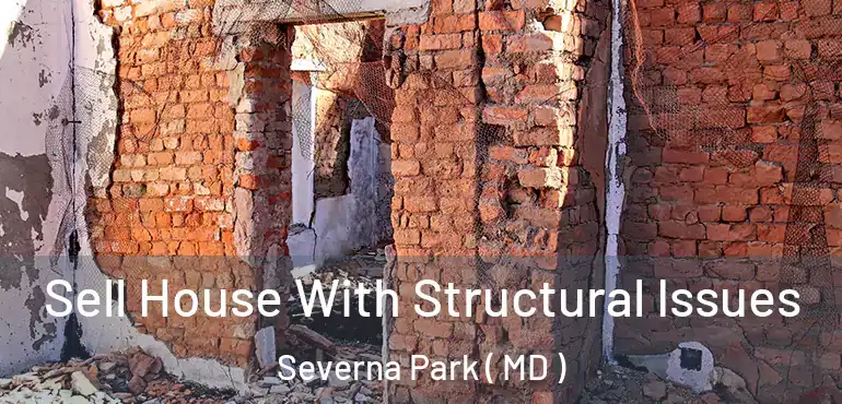  Sell House With Structural Issues Severna Park ( MD )