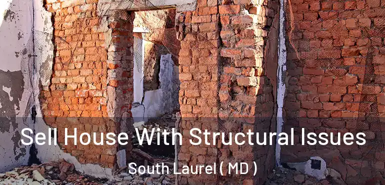  Sell House With Structural Issues South Laurel ( MD )