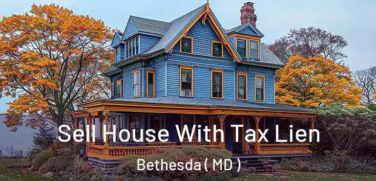  Sell House With Tax Lien Bethesda ( MD )