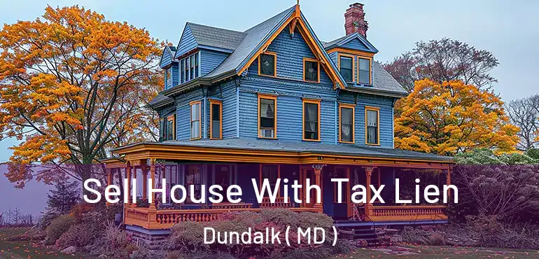  Sell House With Tax Lien Dundalk ( MD )