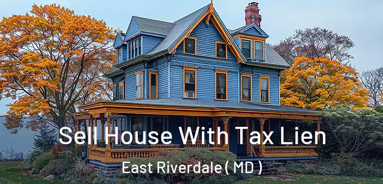  Sell House With Tax Lien East Riverdale ( MD )