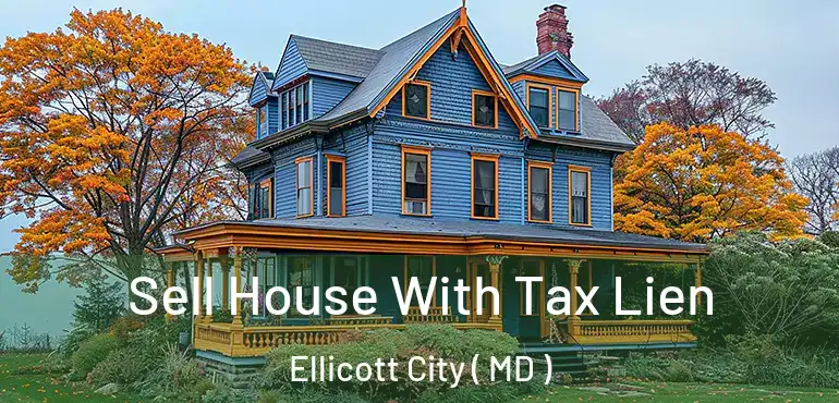  Sell House With Tax Lien Ellicott City ( MD )