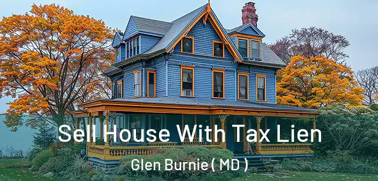  Sell House With Tax Lien Glen Burnie ( MD )