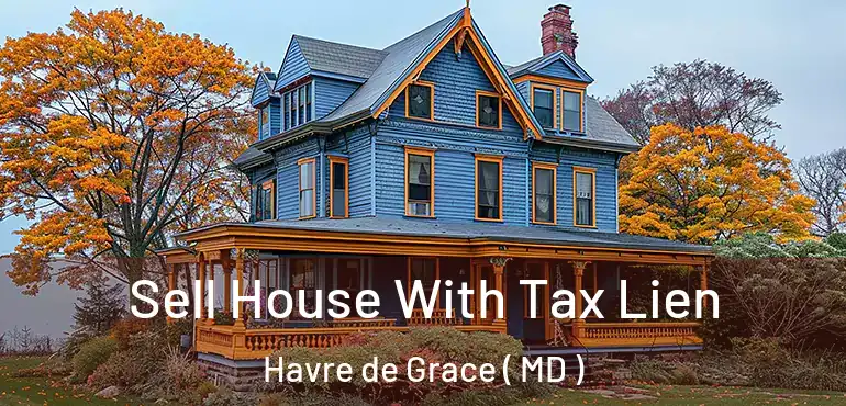  Sell House With Tax Lien Havre de Grace ( MD )