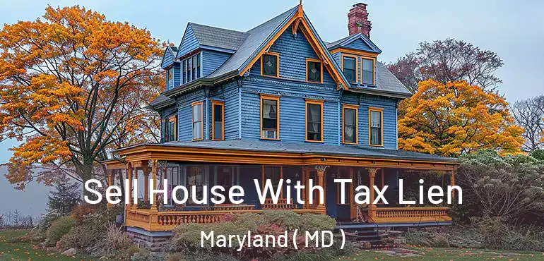  Sell House With Tax Lien Maryland ( MD )