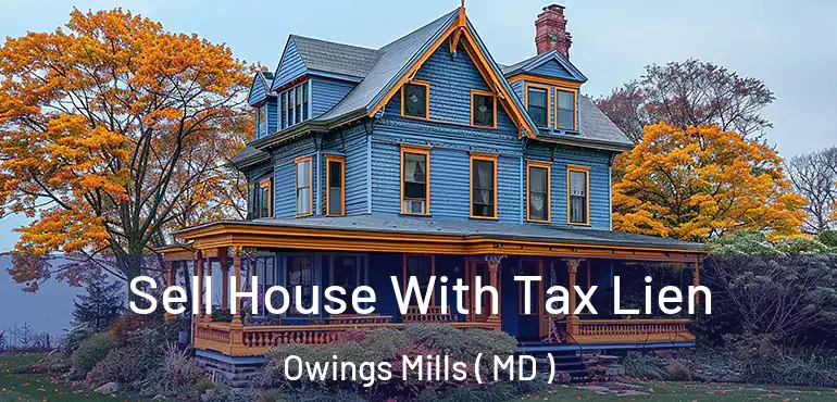  Sell House With Tax Lien Owings Mills ( MD )
