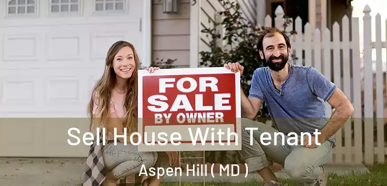  Sell House With Tenant Aspen Hill ( MD )
