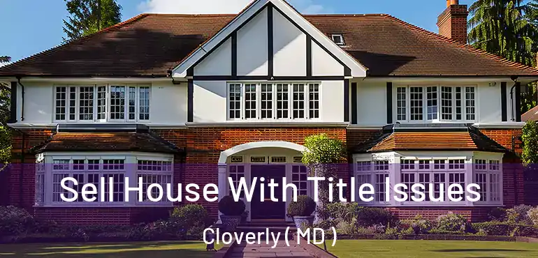 Sell House With Title Issues Cloverly ( MD )