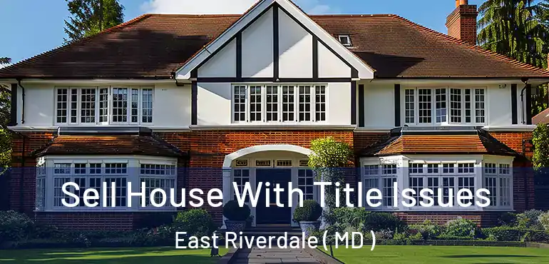  Sell House With Title Issues East Riverdale ( MD )