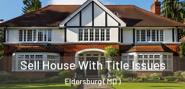  Sell House With Title Issues Eldersburg ( MD )