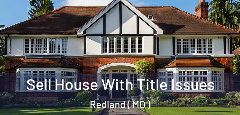  Sell House With Title Issues Redland ( MD )