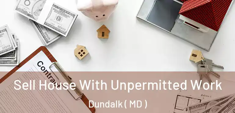  Sell House With Unpermitted Work Dundalk ( MD )