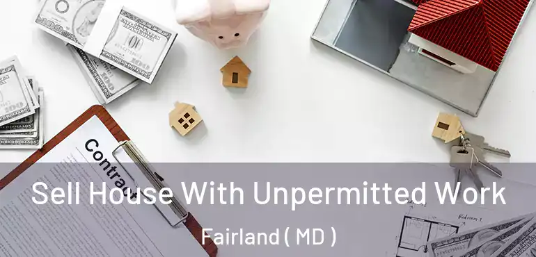  Sell House With Unpermitted Work Fairland ( MD )