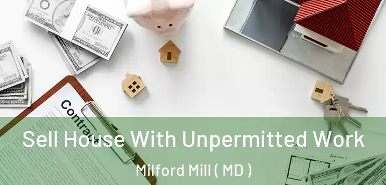  Sell House With Unpermitted Work Milford Mill ( MD )