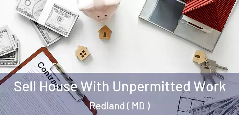  Sell House With Unpermitted Work Redland ( MD )