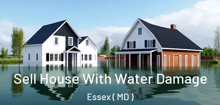  Sell House With Water Damage Essex ( MD )
