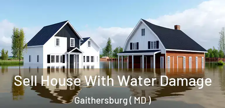  Sell House With Water Damage Gaithersburg ( MD )