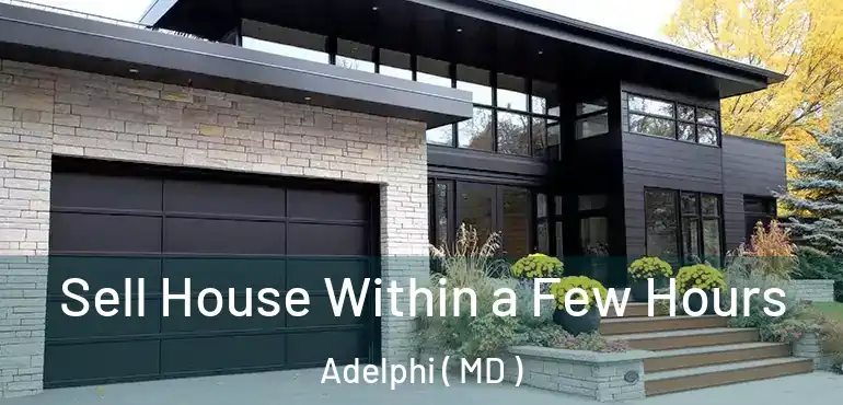  Sell House Within a Few Hours Adelphi ( MD )