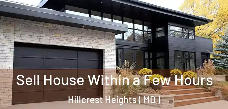  Sell House Within a Few Hours Hillcrest Heights ( MD )