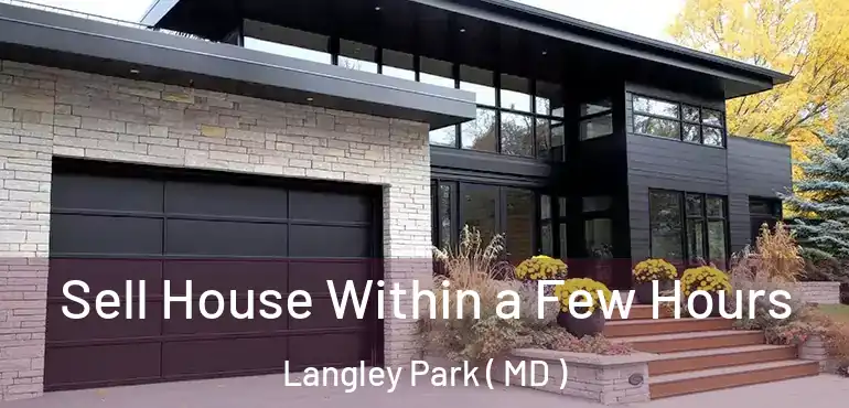  Sell House Within a Few Hours Langley Park ( MD )