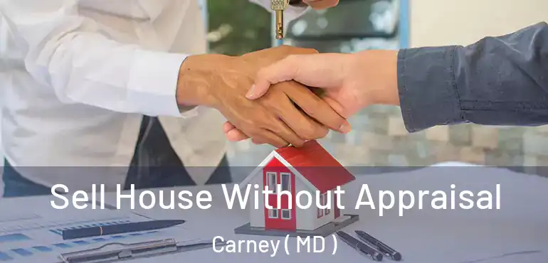  Sell House Without Appraisal Carney ( MD )