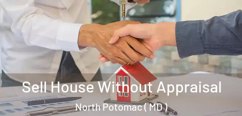  Sell House Without Appraisal North Potomac ( MD )