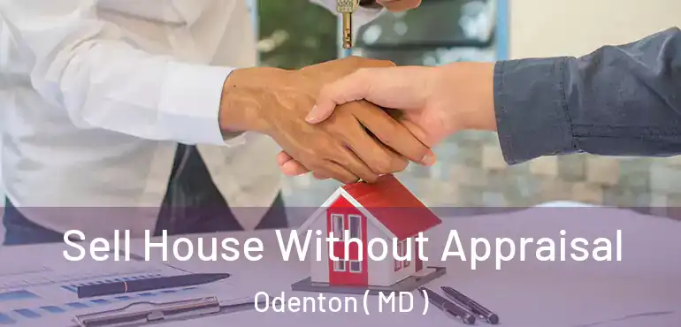  Sell House Without Appraisal Odenton ( MD )