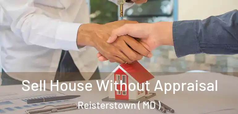  Sell House Without Appraisal Reisterstown ( MD )